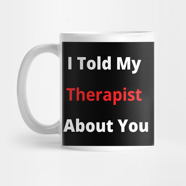 I told my therapist about you by  Karma Institute